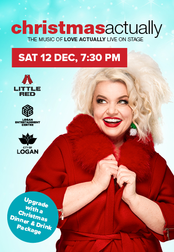 Promotional advertisement for Christmas Actually - The Music of Love Actually Live on Stage. A smiling blonde woman in a red winter coat and fluffy white hat stands against a light blue snowy background. Text reads: Christmas Actually, The Music of Love Actually Live on Stage, and Sat 12 Dec, 7:30 PM. Logan Entertainment Centre, City of Logan and Little Red logos appear on the left. A blue badge promotes an upgrade with a Christmas dinner and drink package.